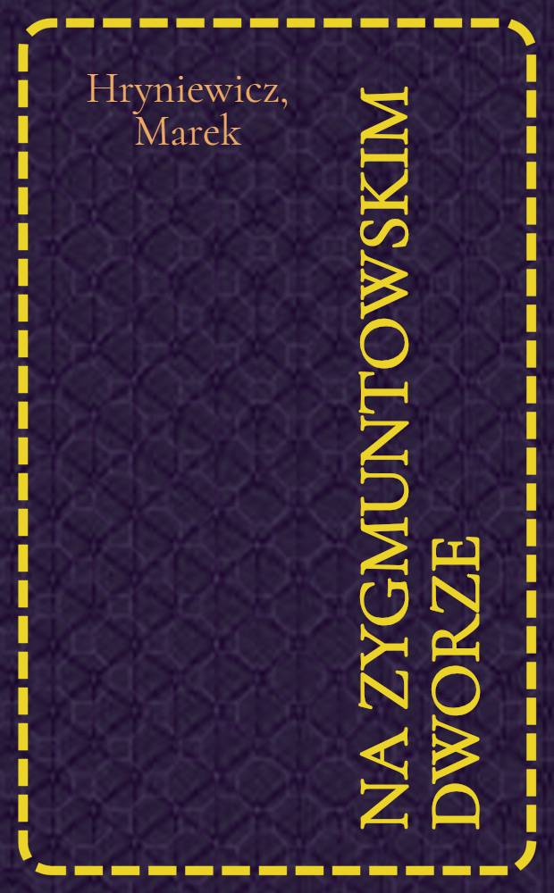 Na zygmuntowskim dworze