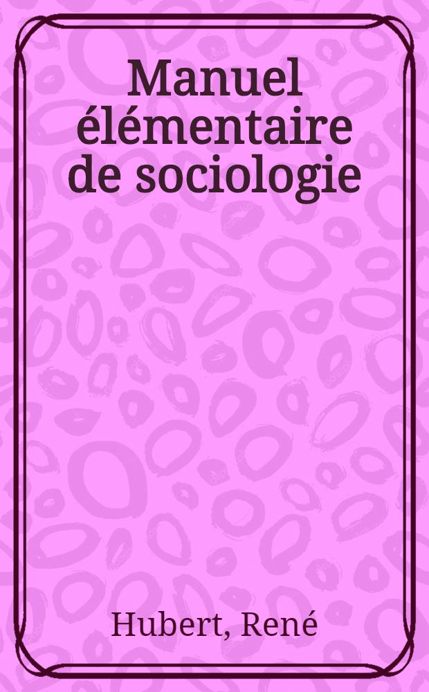 Manuel élémentaire de sociologie : Programme des écoles normales primaires : Baccalauréat-Certificat de morale et sociologie pour la licence ès lettres