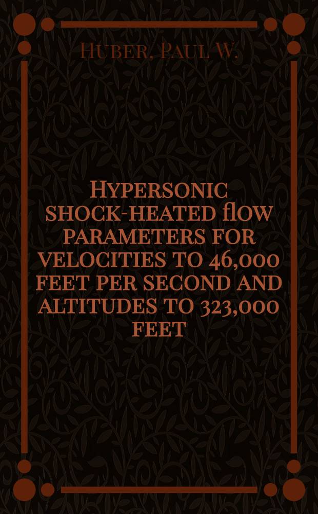Hypersonic shock-heated flow parameters for velocities to 46,000 feet per second and altitudes to 323,000 feet