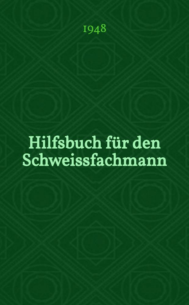 Hilfsbuch f&uuml;r den Schweissfachmann