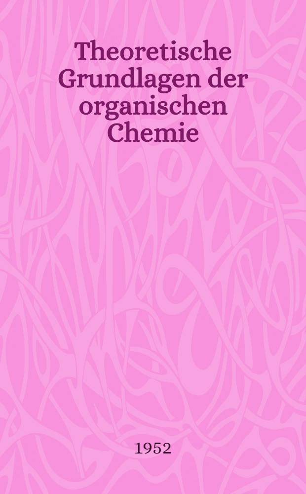 Theoretische Grundlagen der organischen Chemie : Bd. 1-2