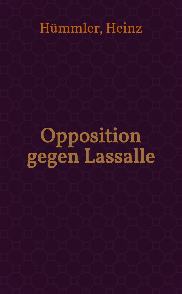 Opposition gegen Lassalle : Die revolutionäre proletarische Opposition im Allgemeinen Deutschen Arbeiterverein, 1862/63-1866