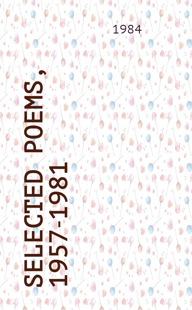 Selected poems, 1957-1981