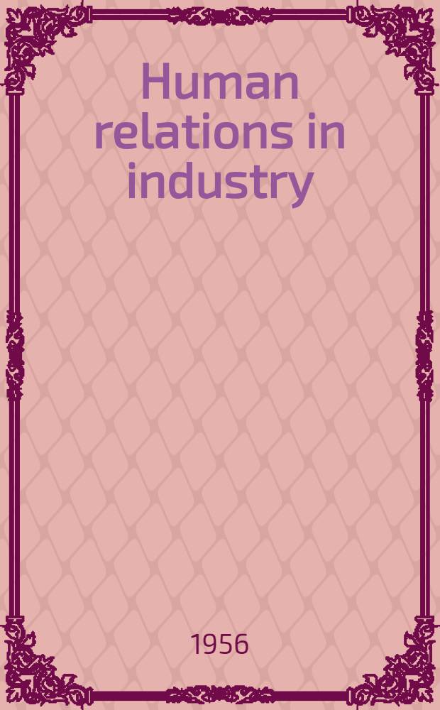 Human relations in industry : Rome conference (January-February 1956) : Papers presented at the conference. Project No. 312