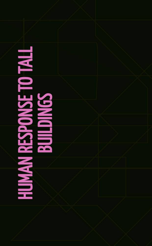 Human response to tall buildings : Proc. of a Conf. spons. by the Office of research programs, Amer. inst. of architects, a. the Joint comm. on tall buildings a. held in the Fall of 1974