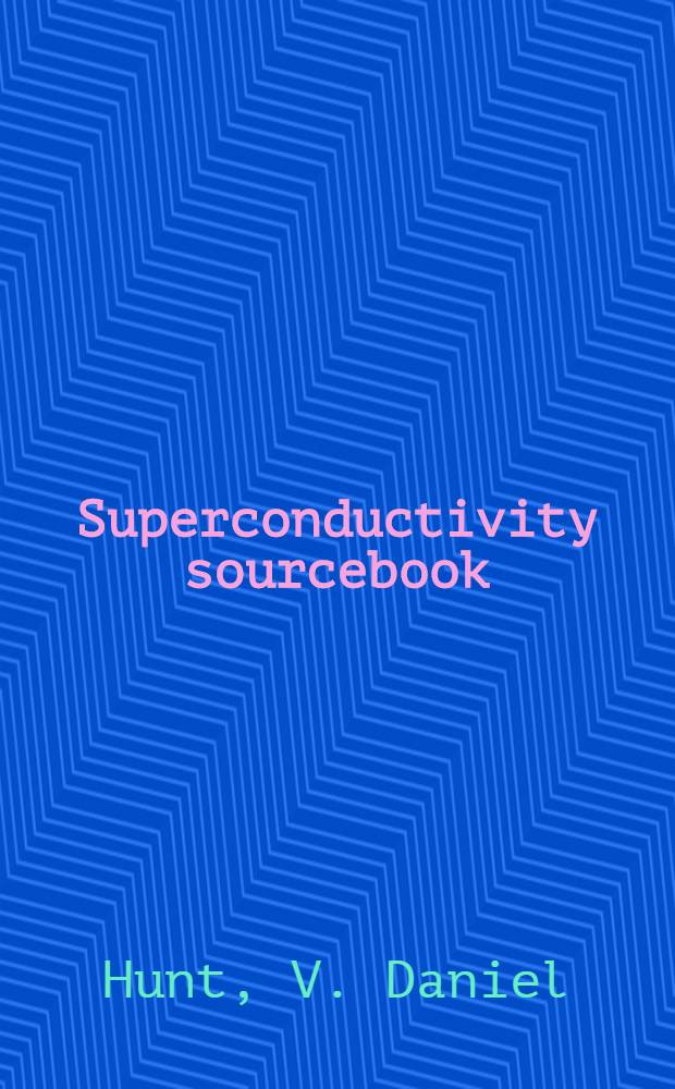 Superconductivity sourcebook