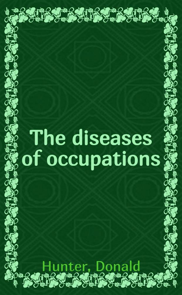 The diseases of occupations