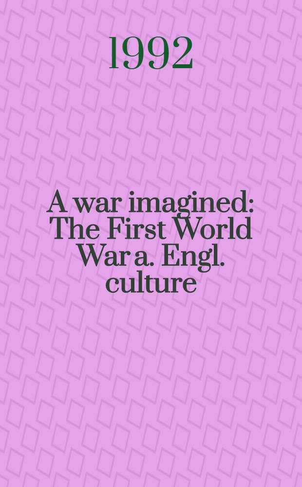 A war imagined : The First World War a. Engl. culture