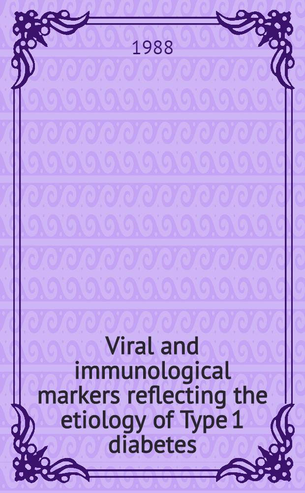 Viral and immunological markers reflecting the etiology of Type 1 diabetes : Diss.