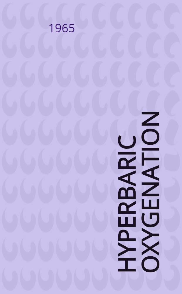 Hyperbaric oxygenation : Proceedings of the Second International congress, Glasgow, Sept. 1964