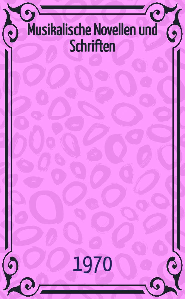 Musikalische Novellen und Schriften : Nebst Briefen und Tagebuchaufzeichnungen