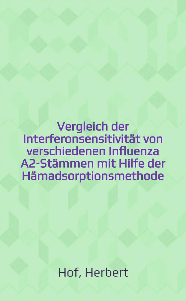 Vergleich der Interferonsensitivität von verschiedenen Influenza A2-Stämmen mit Hilfe der Hämadsorptionsmethode : Inaug.-Diss. ... der Med. Fak. der ... Univ. zu Tübingen