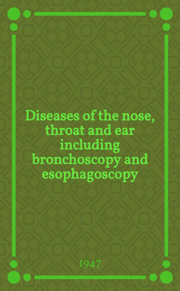 Diseases of the nose, throat and ear including bronchoscopy and esophagoscopy