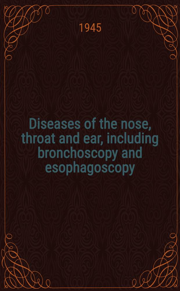 Diseases of the nose, throat and ear, including bronchoscopy and esophagoscopy
