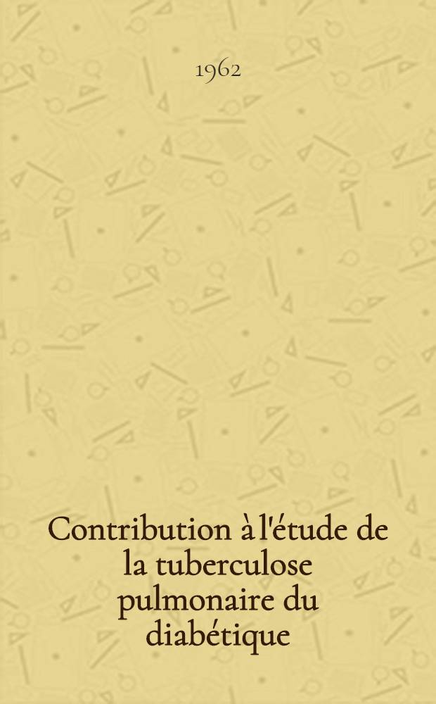 Contribution à l'étude de la tuberculose pulmonaire du diabétique : À propos de 46 observations en milieux sanatorial et hospitalier : Thèse ..