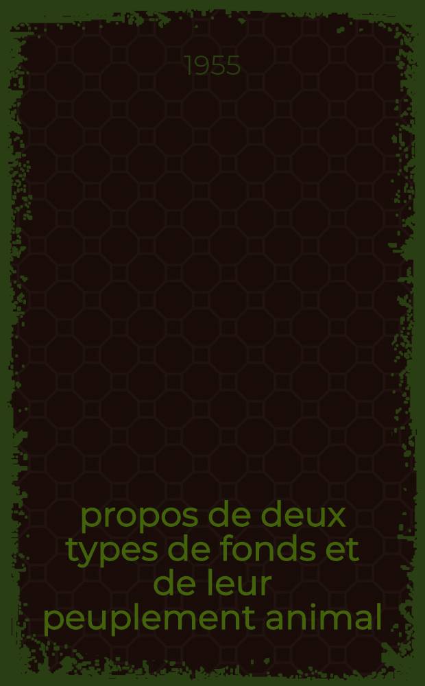 &Agrave; propos de deux types de fonds et de leur peuplement animal