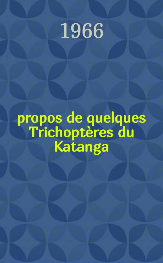 À propos de quelques Trichoptères du Katanga
