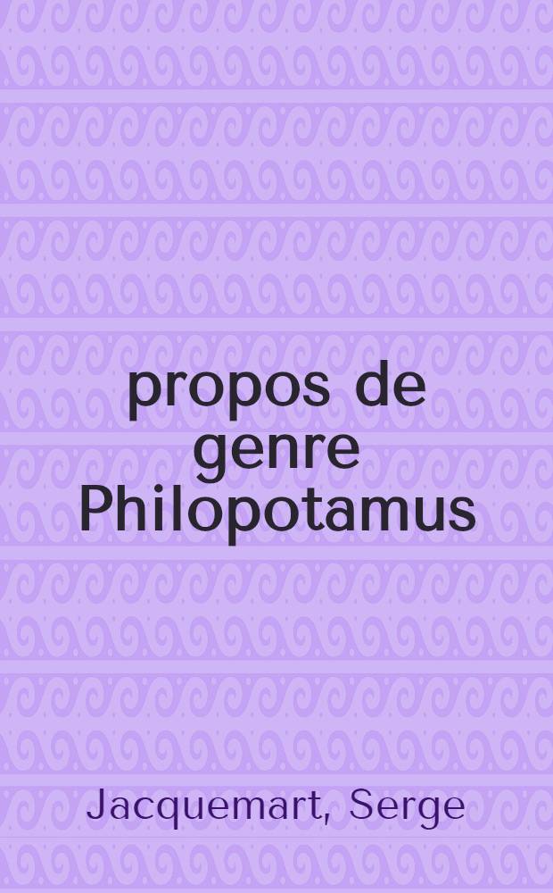 &Agrave; propos de genre Philopotamus