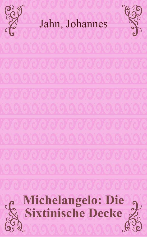 Michelangelo : Die Sixtinische Decke : Album
