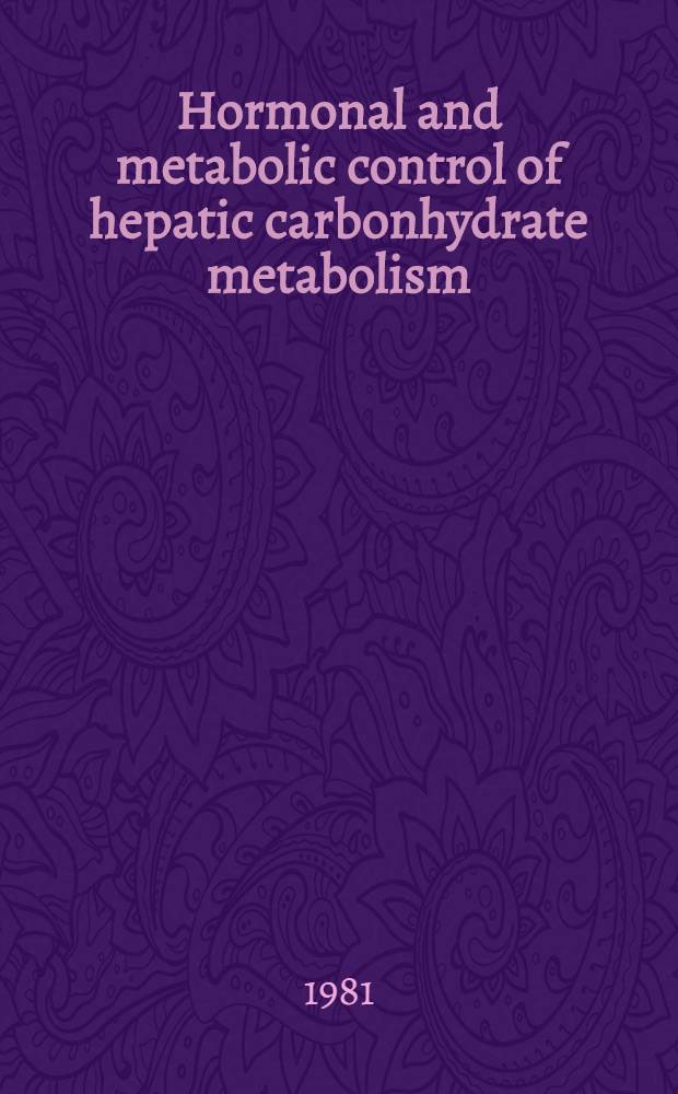 Hormonal and metabolic control of hepatic carbonhydrate metabolism