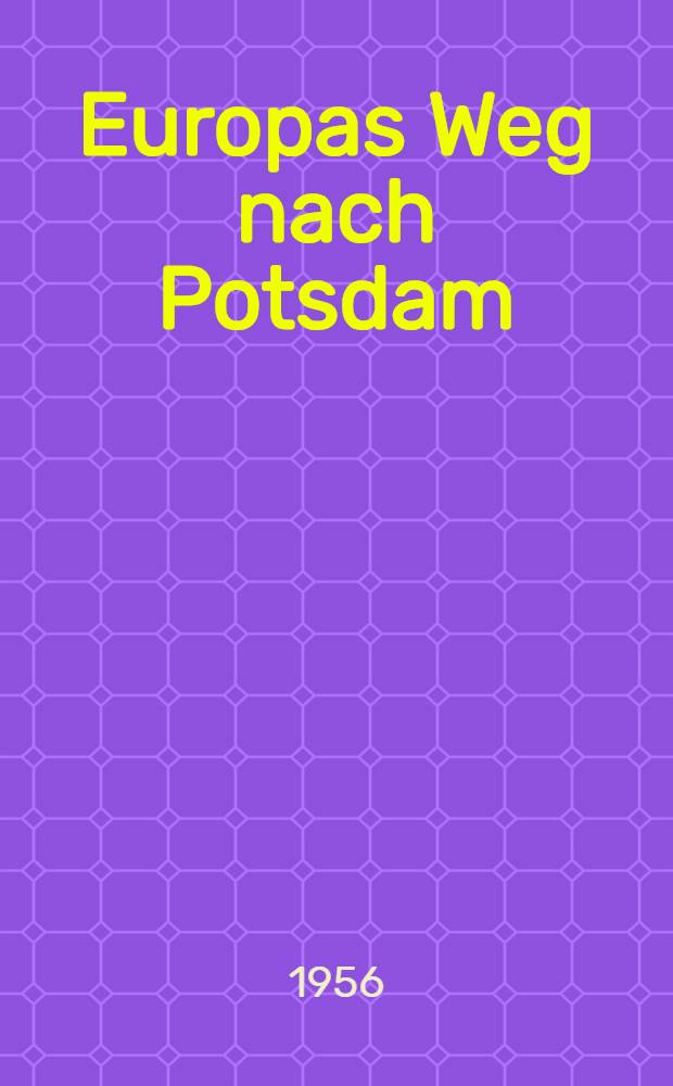 Europas Weg nach Potsdam : Schuld und Schicksal im Donauraum