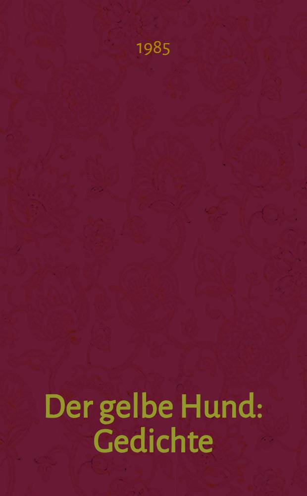 Der gelbe Hund : Gedichte