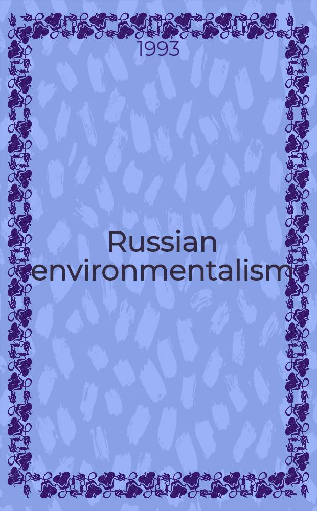 Russian environmentalism : Leading figures, facts, opinions