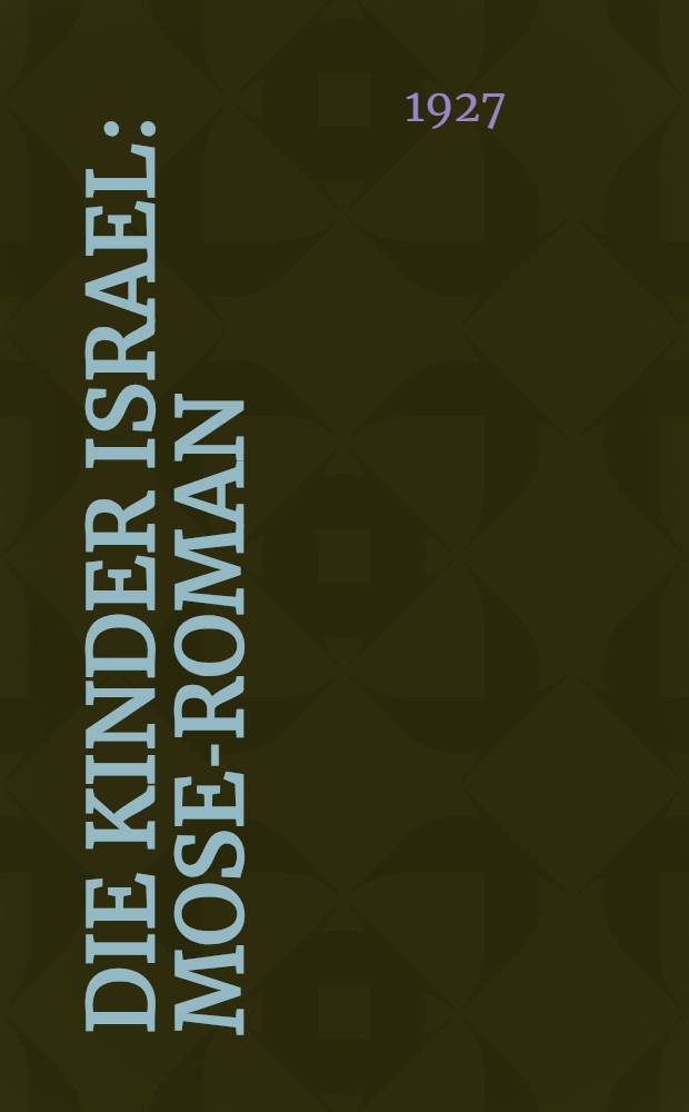 Die Kinder Israel : Mose-Roman