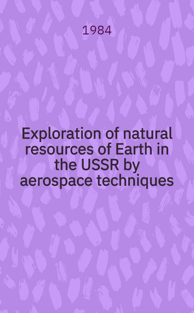 Exploration of natural resources of Earth in the USSR by aerospace techniques