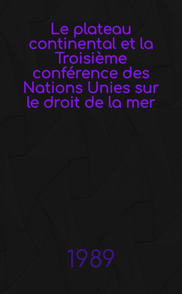 Le plateau continental et la Troisième conférence des Nations Unies sur le droit de la mer : Thèse