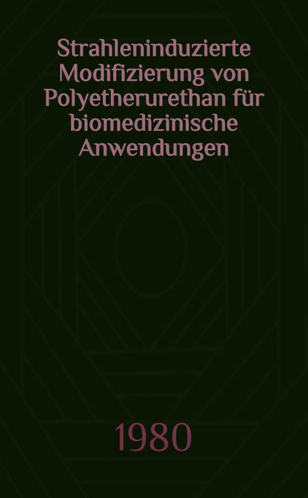 Strahleninduzierte Modifizierung von Polyetherurethan für biomedizinische Anwendungen : Inaug.-Diss