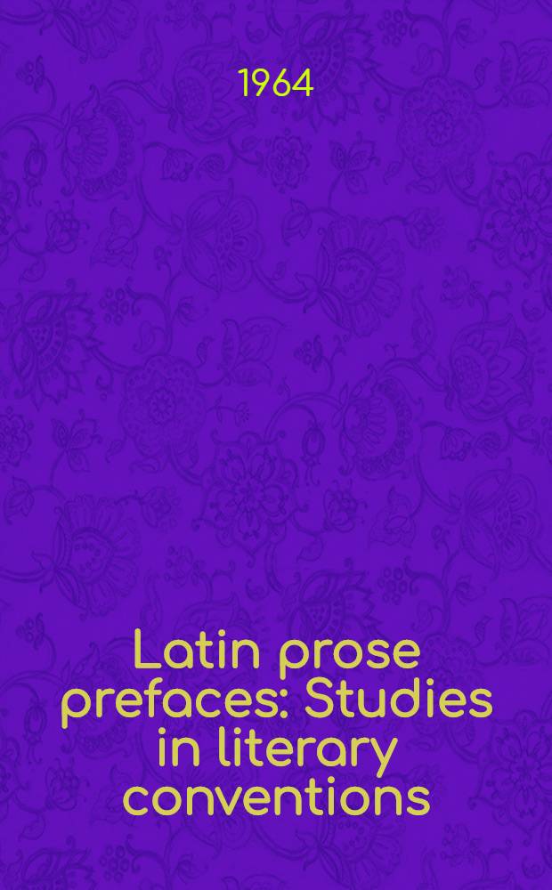 Latin prose prefaces : Studies in literary conventions : Diss.
