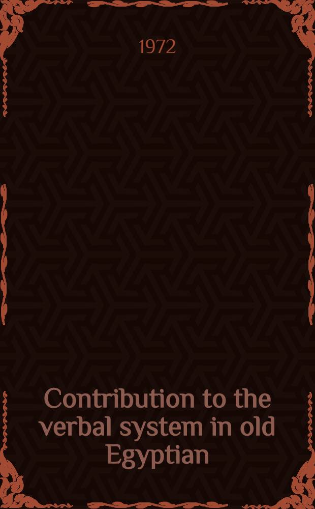 Contribution to the verbal system in old Egyptian : A new approach to the reconstruction of the Hamito-Semitic verbal system