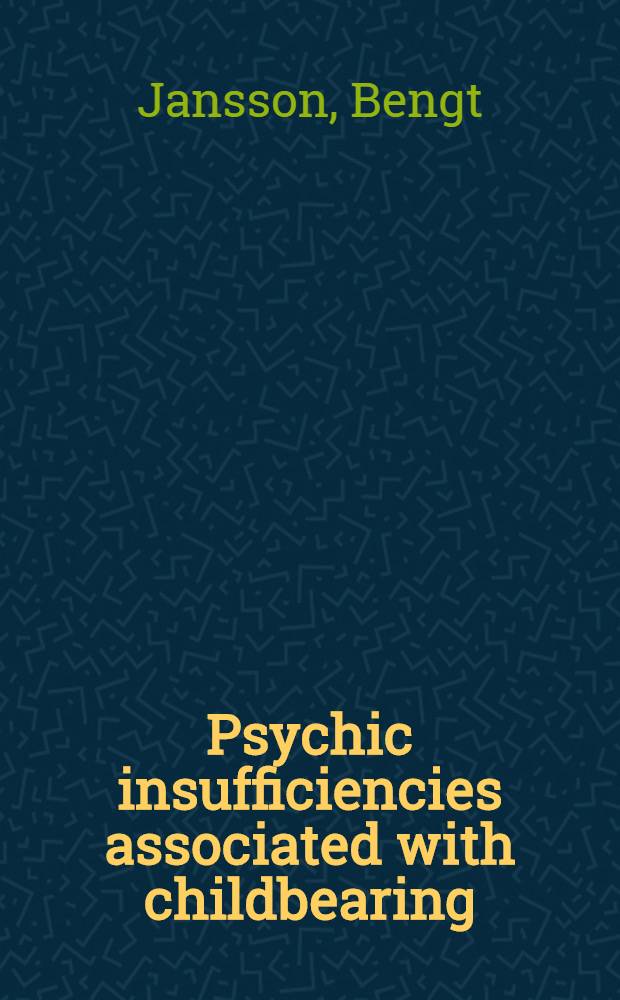 Psychic insufficiencies associated with childbearing