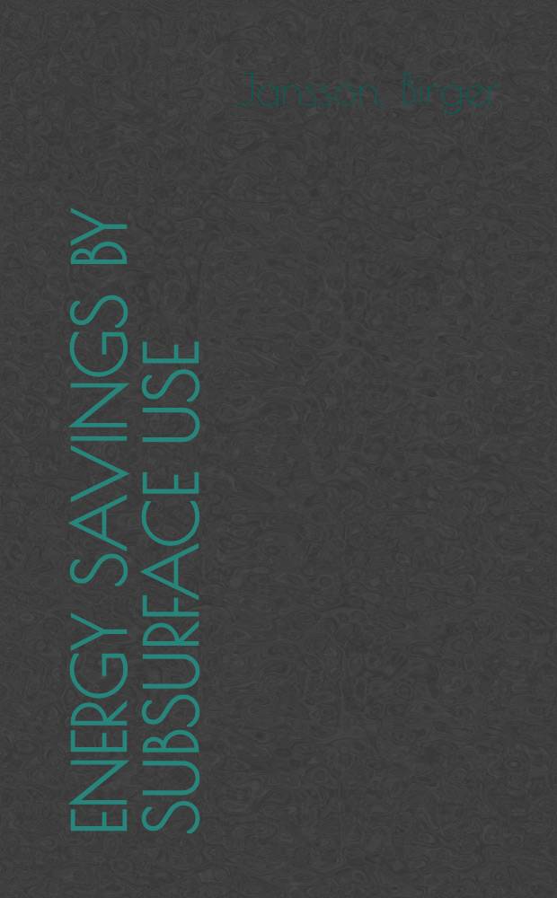 Energy savings by subsurface use : A review of recent experience a. research in Sweden
