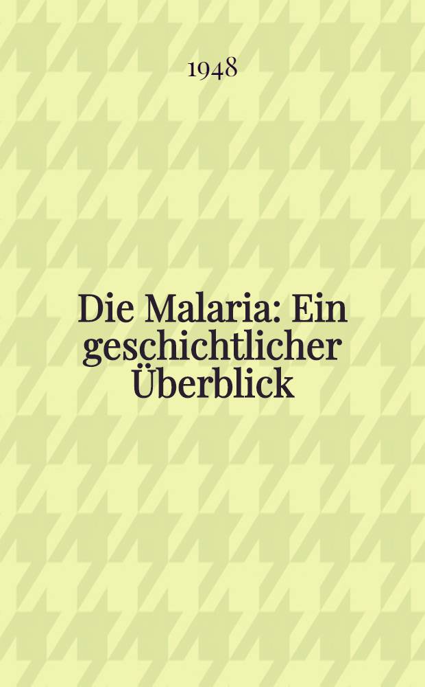 Die Malaria : Ein geschichtlicher &Uuml;berblick
