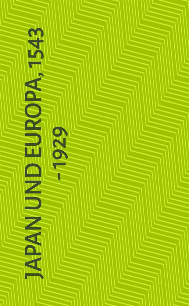 Japan und Europa, 1543 - 1929 : Eine Ausst. der "43. Berliner Festwochen" im Martin-Gropius-Bau Berlin : Katalog