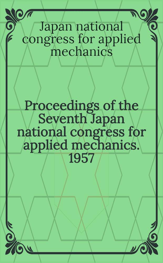 Proceedings of the Seventh Japan national congress for applied mechanics. 1957