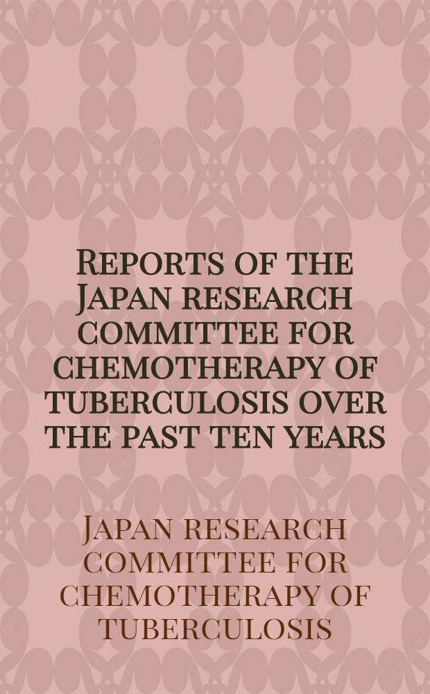 Reports of the Japan research committee for chemotherapy of tuberculosis over the past ten years