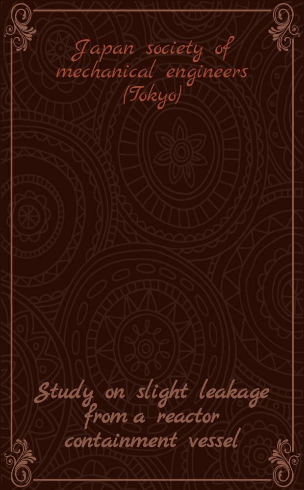 Study on slight leakage from a reactor containment vessel : Report of the Sub-committee on slight leakage