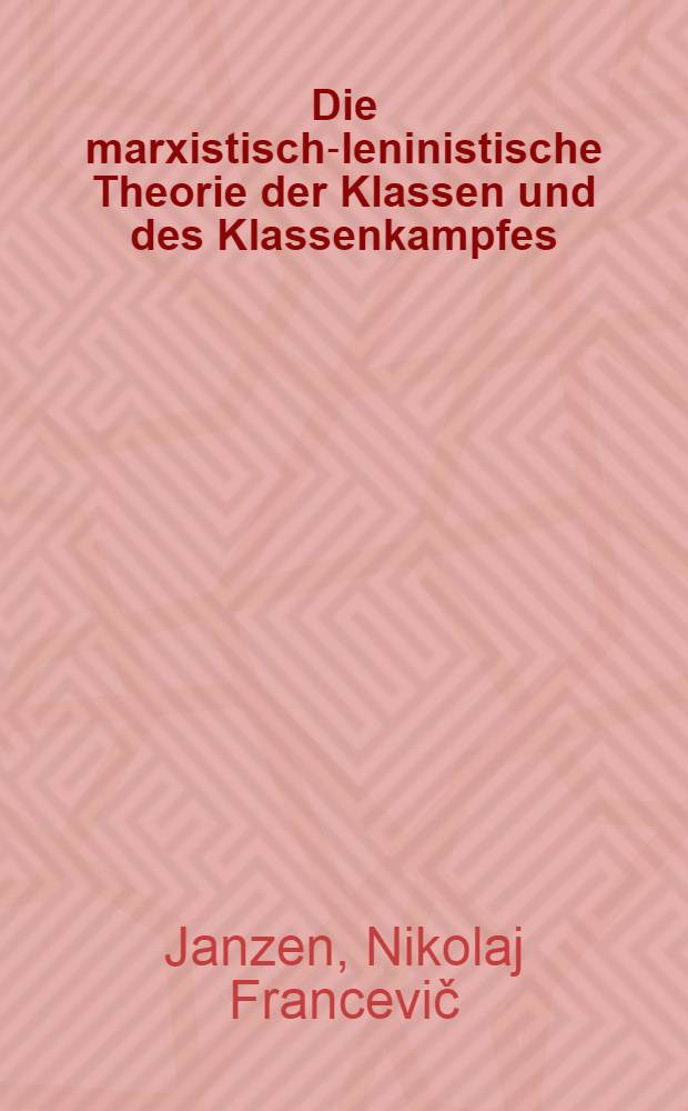 Die marxistisch-leninistische Theorie der Klassen und des Klassenkampfes : Stenogramm einer Lektion ...