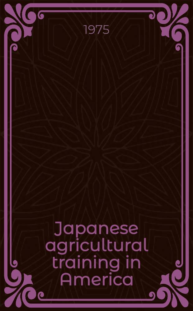 Japanese agricultural training in America : The first decade of accomplishment, 1975