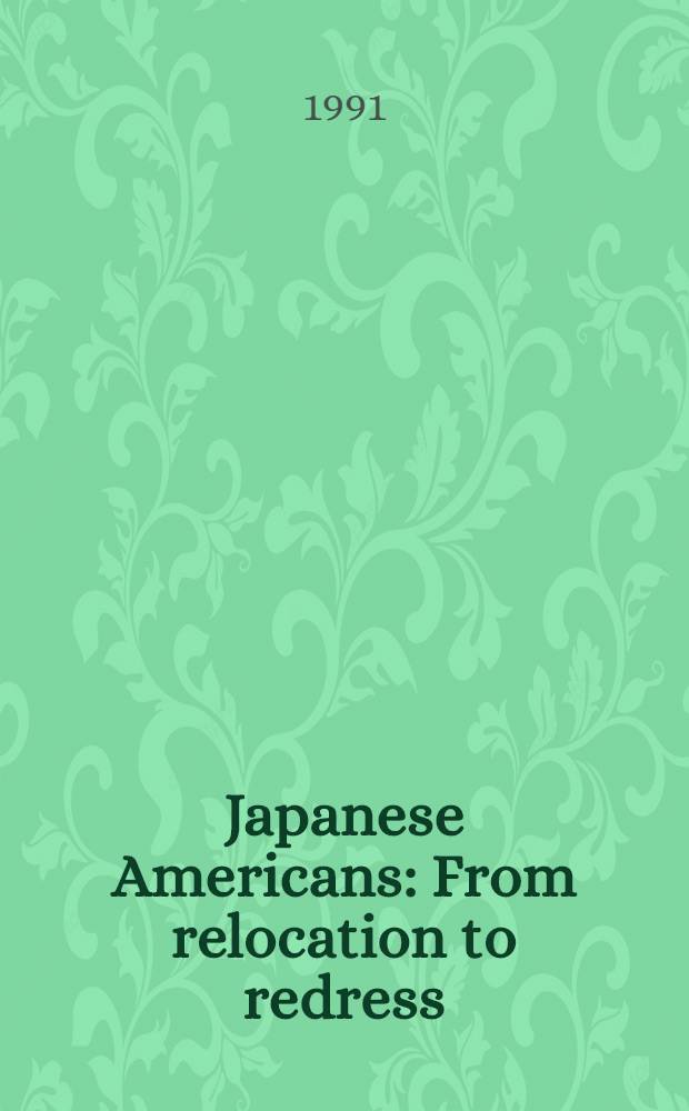 Japanese Americans : From relocation to redress : Based on the Intern. conf. on relocation a. redress, held in Salt lake City, March 1983