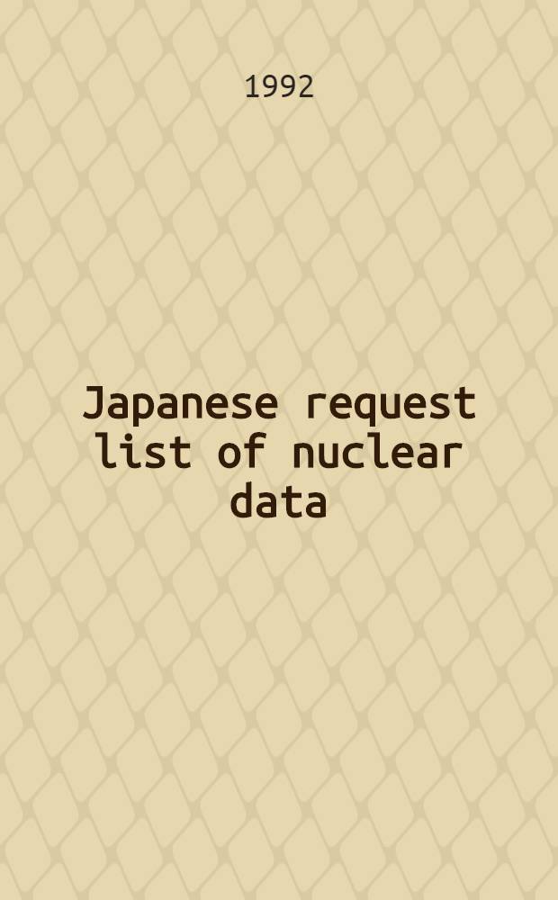 Japanese request list of nuclear data