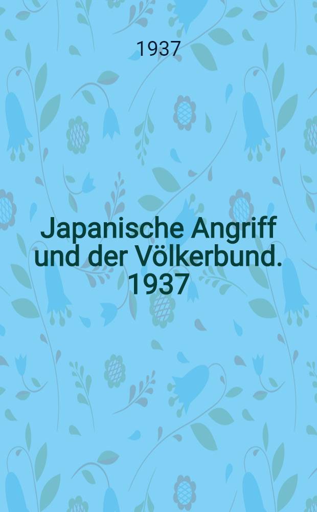 Japanische Angriff und der Völkerbund. 1937