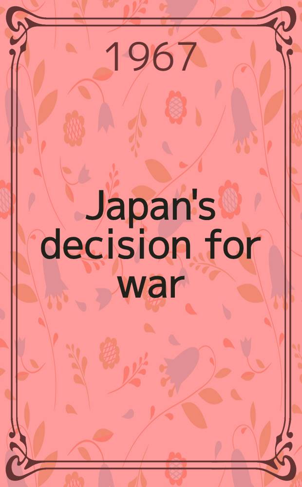 Japan's decision for war : Records of the 1941 policy conferences