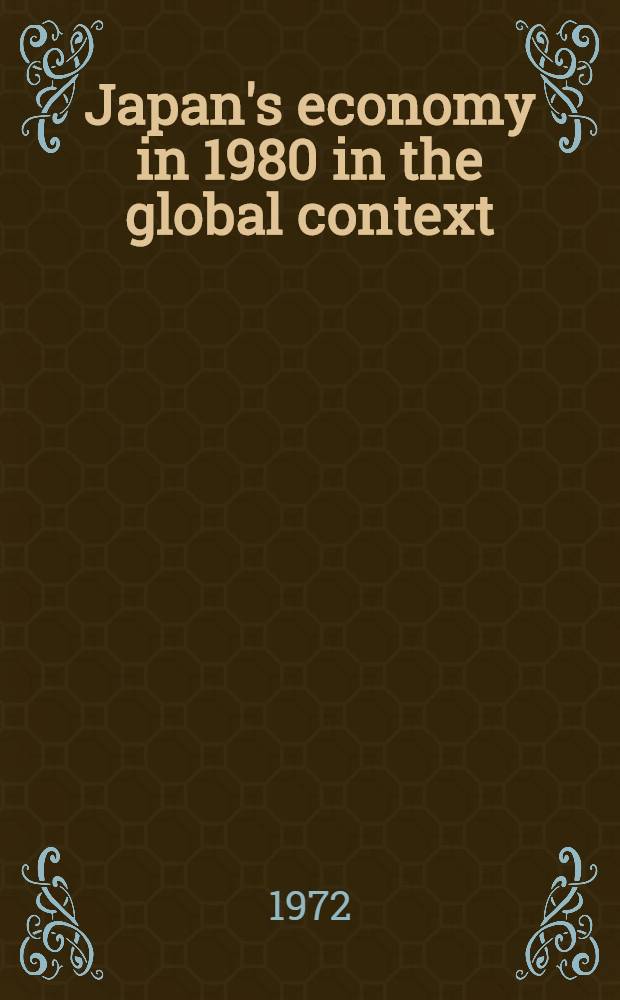Japan's economy in 1980 in the global context : The nation's role in a polycentric world : Abr. transl