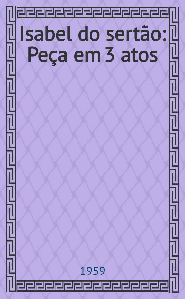 Isabel do sertão : Peça em 3 atos