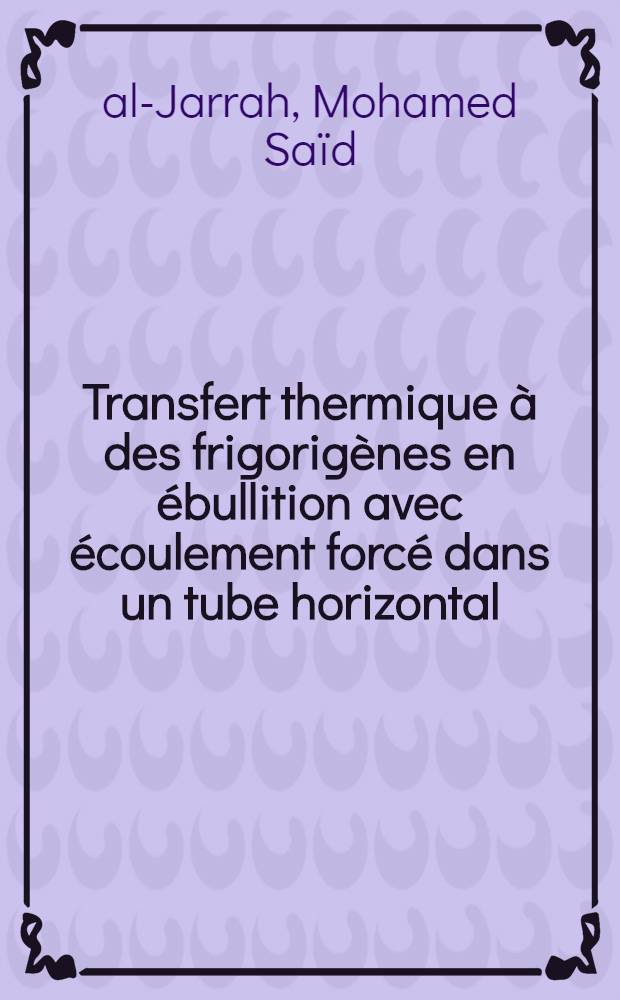 Transfert thermique à des frigorigènes en ébullition avec écoulement forcé dans un tube horizontal : Thèse