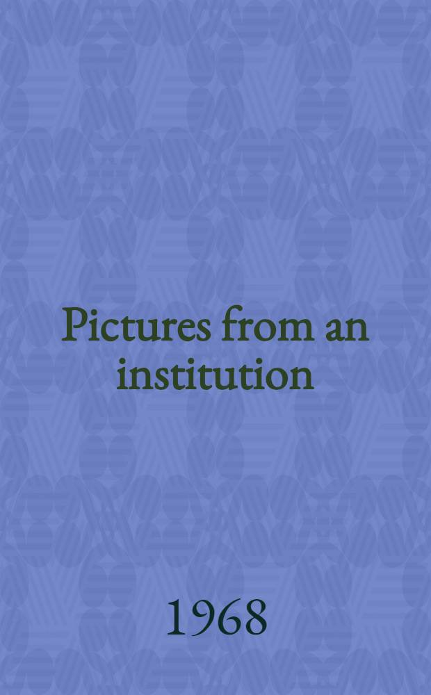 Pictures from an institution : A comedy